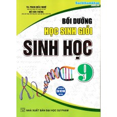 Bồi dưỡng học sinh giỏi Sinh học 9 (Dùng chung cho các bộ sách giáo khoa) Bồi dưỡng học sinh giỏi Sinh học 9 (Dùng chung cho các bộ sách giáo khoa)